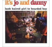 IT'S JO AND DANNY - Lank Haired Girl to Bearded ..