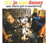 It'S Jo And Danny - Lank Haired Girl to Bearded Boy
