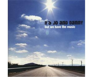 It's Jo & Danny - But We Have the Music