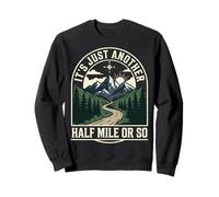 It's Just Another Half Mile Or So attività All'aperto Felpa