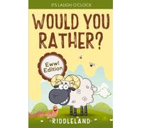 It's Laugh O'Clock - Would You Rather? Eww! Edition: A Hilarious and Interactive Question Game Book for Boys and Girls Ages 6, 7, 8 , 9, 10, 11 Years Old