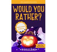 It's Laugh O'Clock - Would You Rather? Halloween Edition: A Hilarious and Interactive Question Game Book for Boys and Girls Ages 6, 7, 8 , 9, 10, 11 Years Old - Trick or Treat Gift for Kids