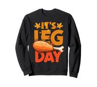 It's Leg Day Turkey Legs Funny Pun Ringraziamento Uomini Donne Felpa