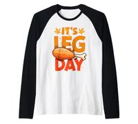 It's Leg Day Turkey Legs Funny Pun Ringraziamento Uomini Donne Maglia con Maniche Raglan