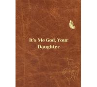 It's Me God, Your Daughter: A 30-Day Guided Journal