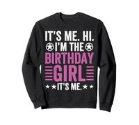 It's Me Hi Im The Birthday Girl It's Me Funny Birthday Kid's Felpa