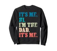 It's Me Hi I'm The Dad It's Me - Funny For Dad's Festa del papà Felpa