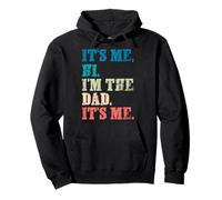 It's Me Hi I'm The Dad It's Me - Funny For Dad's Festa del papà Felpa con Cappuccio