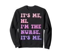 It's Me Hi I'm The Nurse It's Me - Divertente per infermiere infermieristica Felpa