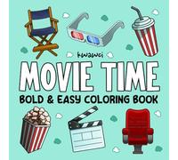 It's Movie Time: Coloring Book for Adults and Kids, Bold and Easy, Simple and Big Designs for Relaxation Featuring Foods, Snacks, Movies Stuff and Scenes (Bold & Easy Coloring)
