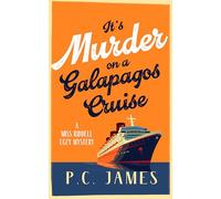 It's Murder, on a Galapagos Cruise: A Cozy Cruise Ship Mystery of Intrigue, Murder, and Maritime Mayhem: 10