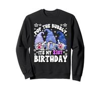 Its My 21st Birthday Funny Gnomes for Women Pop The Bubbly Felpa