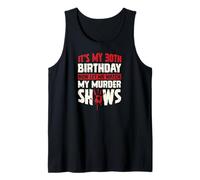 It's My 30th Birthday Now Let Me Watch My Murder Show Canotta
