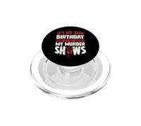 It's My 35th Birthday Now Let Me Watch My Murder Show PopSockets PopGrip per MagSafe