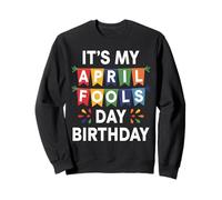 It's My April Fools Day Compleanno Pesce d'Aprile Giorno Uomini Donne Felpa