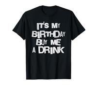 It's My Birthday! Let's Party - Buy Me A Drink! Divertente Maglietta
