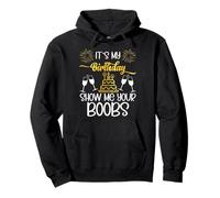 It's My Birthday Show Me Your Boobs Funny Men's Birthday Felpa con Cappuccio