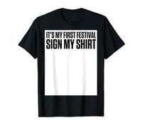 It's My First Festival Sign My Shirt Funny Music Festival Maglietta