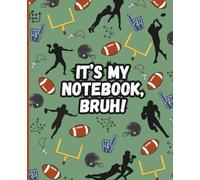 It's My Notebook, Bruh!: Football Composition Notebook Wide Ruled For Kids. 100 Pages.