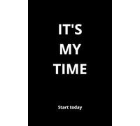 It's My Time: Lined Notebook for Goals, Journaling, Daily Notes, Personal Growth, Motivation & Fresh Starts