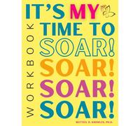 It's My Time to Soar!: WORKBOOK