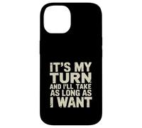 It's My Turn And I'll Take As Long As I Want ||-- Custodia per iPhone 14