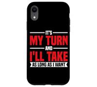 It's My Turn And I'll Take As Long As I Want - Custodia per iPhone XR