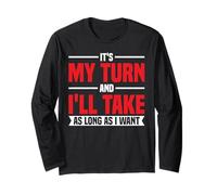 It's My Turn And I'll Take As Long As I Want - Maglia a Manica