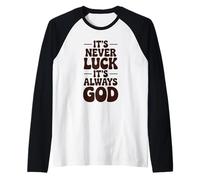 It's Never Luck It's Always God Christian Faith Maglia con Maniche Raglan