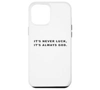 It's Never Luck, It's Always GOD - Christian Inspiring Quote Custodia per iPhone 12 Pro Max