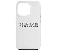 It's Never Luck, It's Always GOD - Christian Inspiring Quote Custodia per iPhone 13 Pro