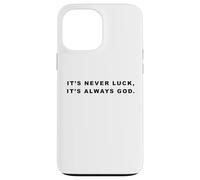 It's Never Luck, It's Always GOD - Christian Inspiring Quote Custodia per iPhone 13 Pro Max