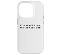 It's Never Luck, It's Always GOD - Christian Inspiring Quote Custodia per iPhone 14 Pro