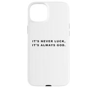 It's Never Luck, It's Always GOD - Christian Inspiring Quote Custodia per iPhone 15 Plus