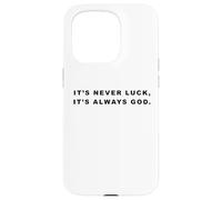 It's Never Luck, It's Always GOD - Christian Inspiring Quote Custodia per iPhone 15 Pro