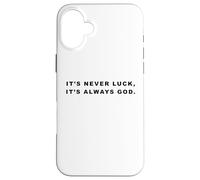 It's Never Luck, It's Always GOD - Christian Inspiring Quote Custodia per iPhone 16 Plus