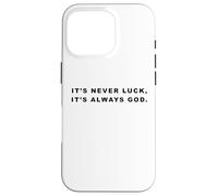It's Never Luck, It's Always GOD - Christian Inspiring Quote Custodia per iPhone 16 Pro