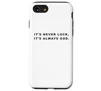 It's Never Luck, It's Always GOD - Christian Inspiring Quote Custodia per iPhone SE (2020) / 7/8