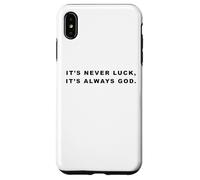 It's Never Luck, It's Always GOD - Christian Inspiring Quote Custodia per iPhone XS Max