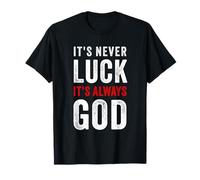 It's Never Luck, It's Always God - Christian Motivational Maglietta