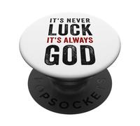 It's Never Luck, It's Always GOD - Christian Motivational PopSockets PopGrip Adesivo