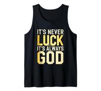 It's Never Luck It's Always God Ispirazione della fede -- Canotta