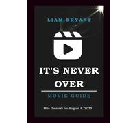 IT'S NEVER OVER MOVIE GUIDE: The Complete Guide to the 2025 Documentary, the True Story, and Jeff Buckley’s Musical Legacy