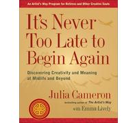 Julia Cameron Emma Lively It's Never Too Late to Begin Again (Tascabile)