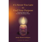 It's Never Too Late to Find Your Purpose