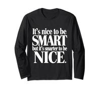 It's Nice to be Smart But It's Smarter to be Nice Maglia a Manica