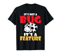 Its Not a Bug Its a Feature Programmatore Maglietta