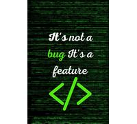 It's not a bug. It's a feature: Programmer Notebook, Coder Journal, Code, Program, IDE