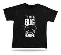 It's Not A Bug, It's A Feature Stylish Modern Awesome Cool T Shirt Tee Design T-Shirt Black M