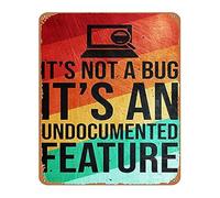 Its Not A Bug Its an Undocumented Feature Tin Sign Geek Humor Decor For Developer Workstation Server Room 8 X 12 inch